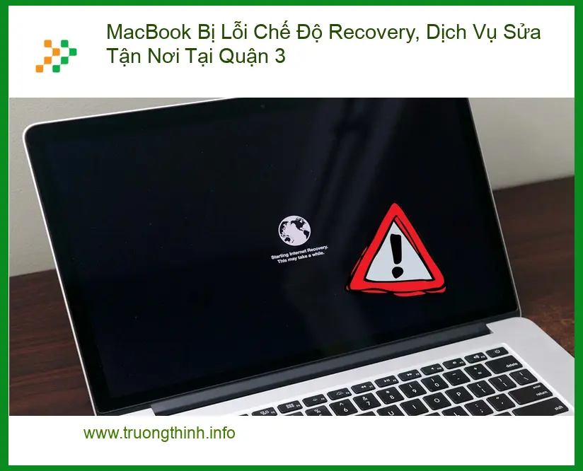 Sửa Macbook MacBook Bị Lỗi Chế Độ Recovery Quận 3 - Dịch Vụ Tận Nơi Lấy Liền