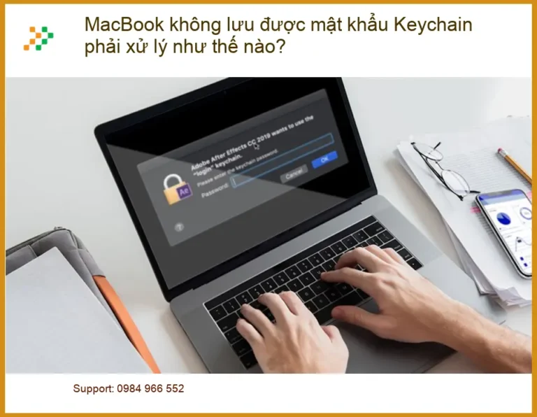 Macbook không lưu được mật khẩu Keychain - Cách tự xử lý tại nhà
