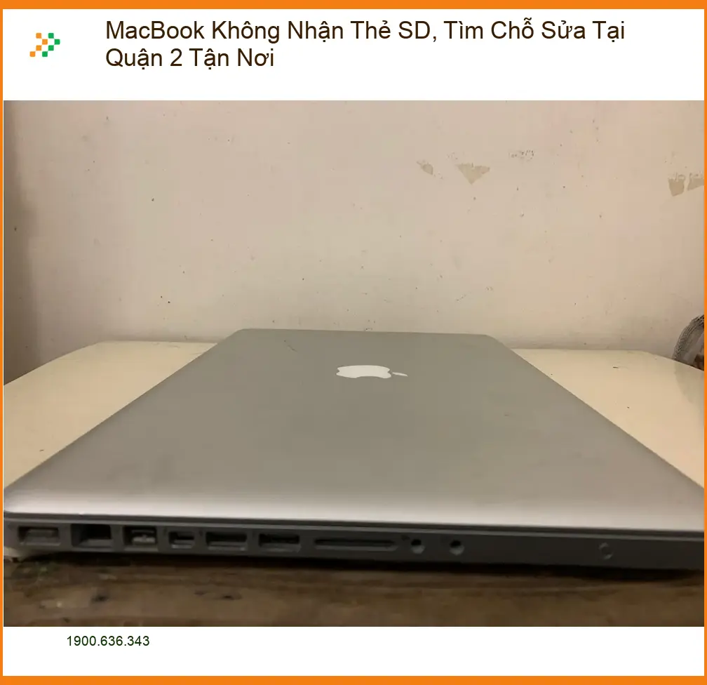 Sửa Macbook không nhận thẻ SD Quận 2 - Trung tâm khắc phục tận nơi
