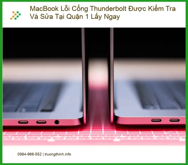 Sửa Macbook lỗi cổng Thunderbolt Quận 1 - Kiểm tra lấy ngay