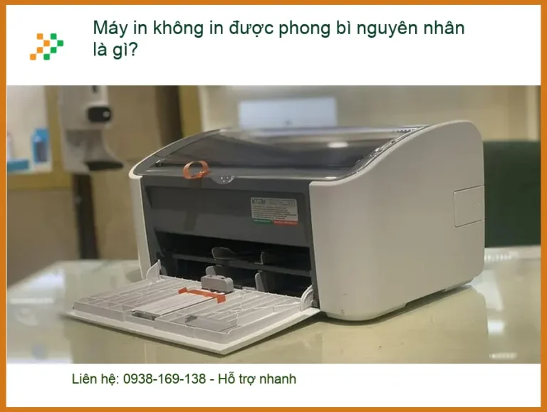 Thủ thuật Máy in không được phong bì nguyên nhân là gì? Cách tự xử lý tại nhà