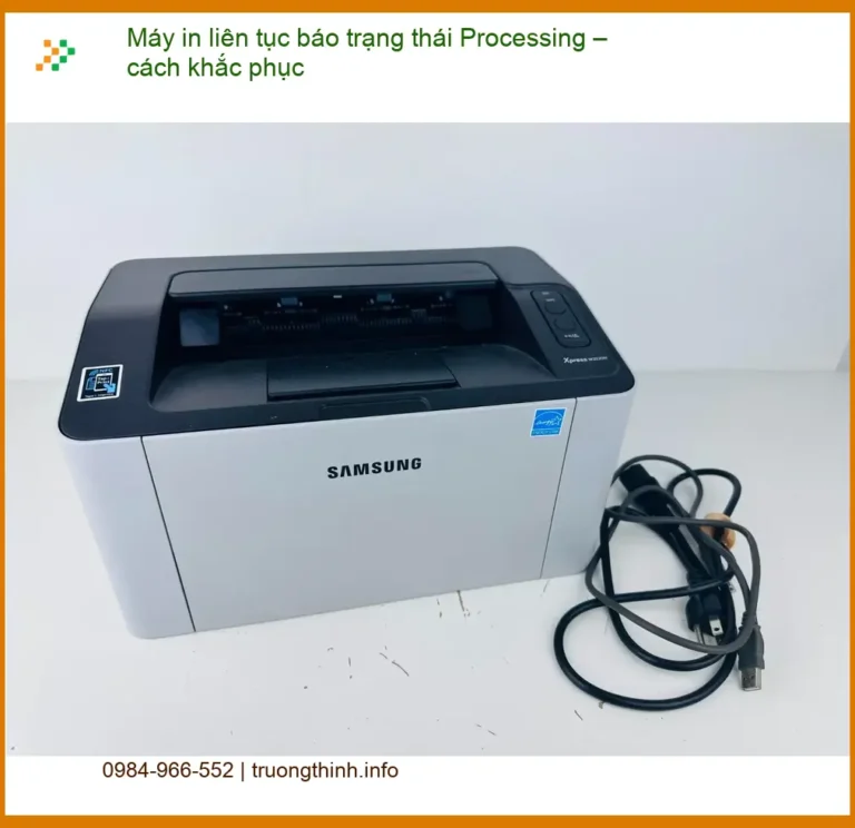 Thủ thuật Máy in liên tục báo trạng thái Processing – Cách tự xử lý
