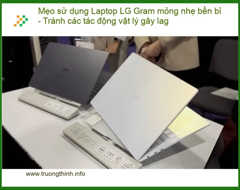 Sửa Laptop Mẹo sử dụng LG Gram bền bỉ - Trung tâm hỗ trợ kỹ thuật TPHCM