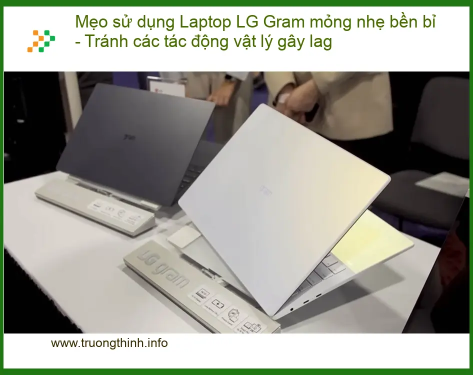 Sửa Laptop Mẹo sử dụng LG Gram bền bỉ - Trung tâm hỗ trợ kỹ thuật TPHCM