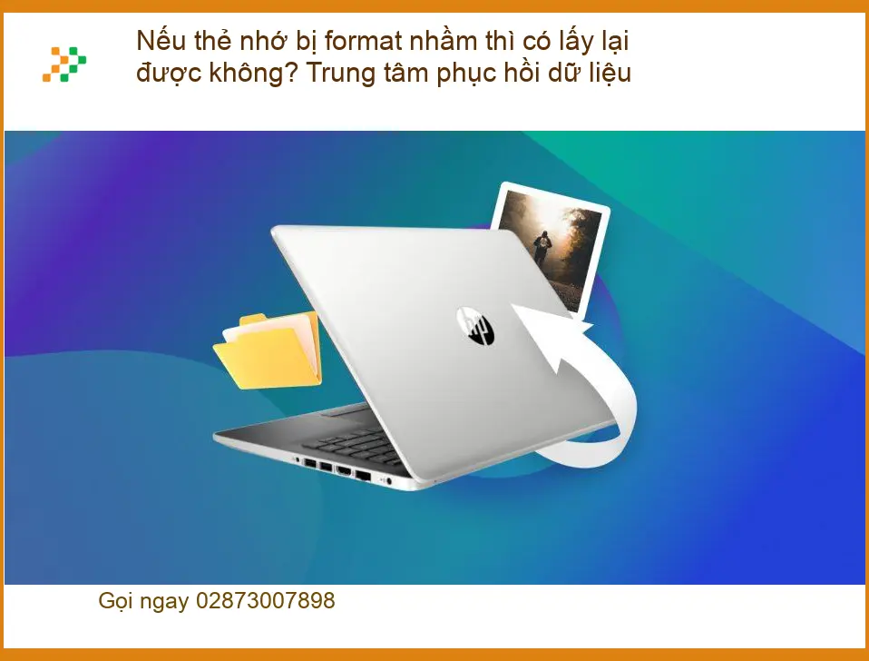 Khôi Phục Dữ Liệu Thẻ Nhớ Bị Format? - Trung tâm cứu dữ liệu uy tín TPHCM