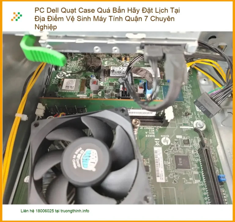 Vệ Sinh Máy Tính PC Dell Quạt Case Quá Bẩn Quận 7 - Trung tâm uy tín