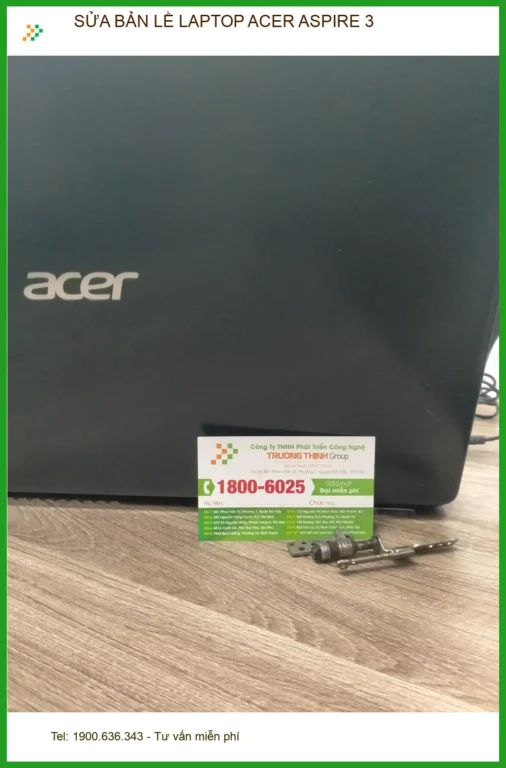 Chú Văn Trọng tìm chỗ sửa bản lề laptop Acer Aspire 3 Quận 12 nhanh