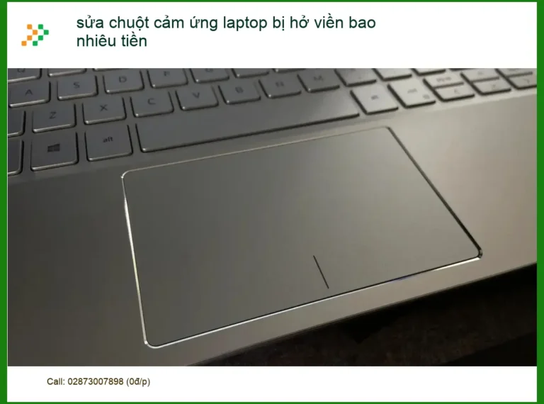 Sửa chuột cảm ứng laptop hở viền bao nhiêu tiền - Trung tâm uy tín