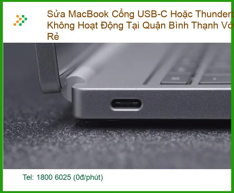 Sửa Macbook cổng USB-C/Thunderbolt lỗi Bình Thạnh - Trung tâm hỗ trợ nhanh