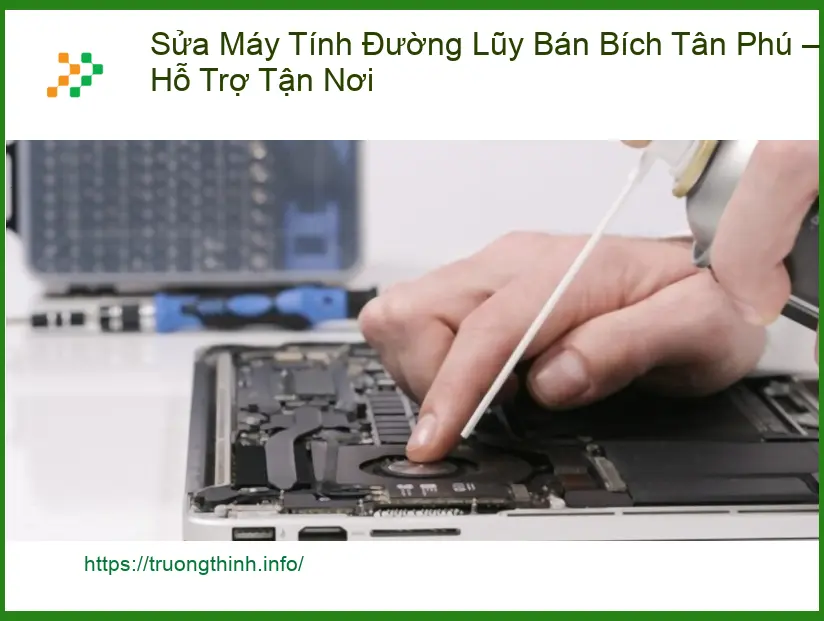 Sửa máy tính Đường Lũy Bán Bích Tân Phú - Dịch vụ tận nơi lấy liền