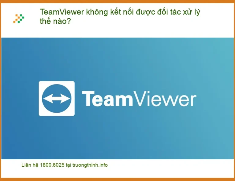 Thủ thuật Phần mềm TeamViewer không kết nối được - Cách tự xử lý tại nhà