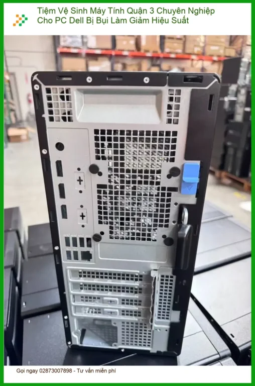 Vệ Sinh Máy Tính Quận 3 PC Dell Bụi Giảm Hiệu Suất - Trung Tâm Hỗ Trợ