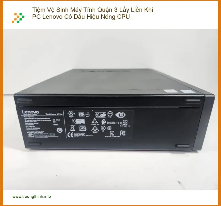 Vệ Sinh Máy Tính Tiệm Quận 3 Lấy Liền PC Lenovo Nóng CPU - Hỗ Trợ Nhanh