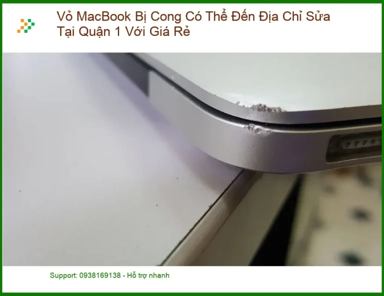 Sửa vỏ Macbook bị cong Quận 1 giá rẻ - Cửa hàng uy tín lấy liền
