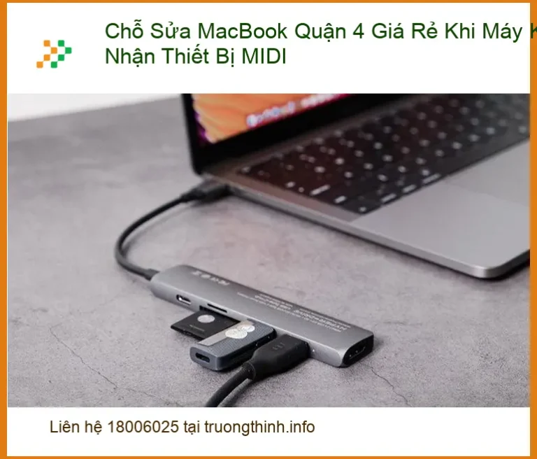 Sửa Macbook Quận 4 Không Nhận MIDI - Địa chỉ trung tâm hỗ trợ