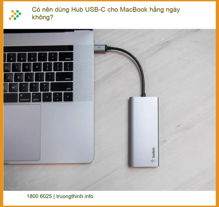 Macbook Có nên dùng Hub USB-C hằng ngày? - Tư vấn chuyên gia Trường Thịnh