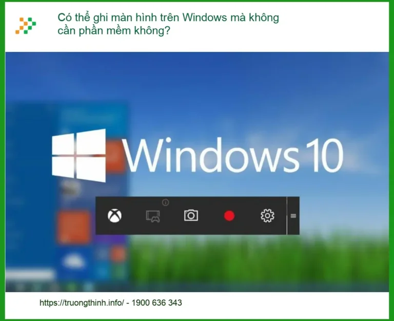 PC Có thể ghi màn hình trên Windows không cần phần mềm? - Cách tự xử lý tại nhà