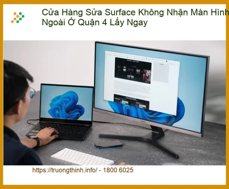 Sửa Surface không nhận màn hình ngoài Quận 4 lấy ngay - Địa chỉ uy tín