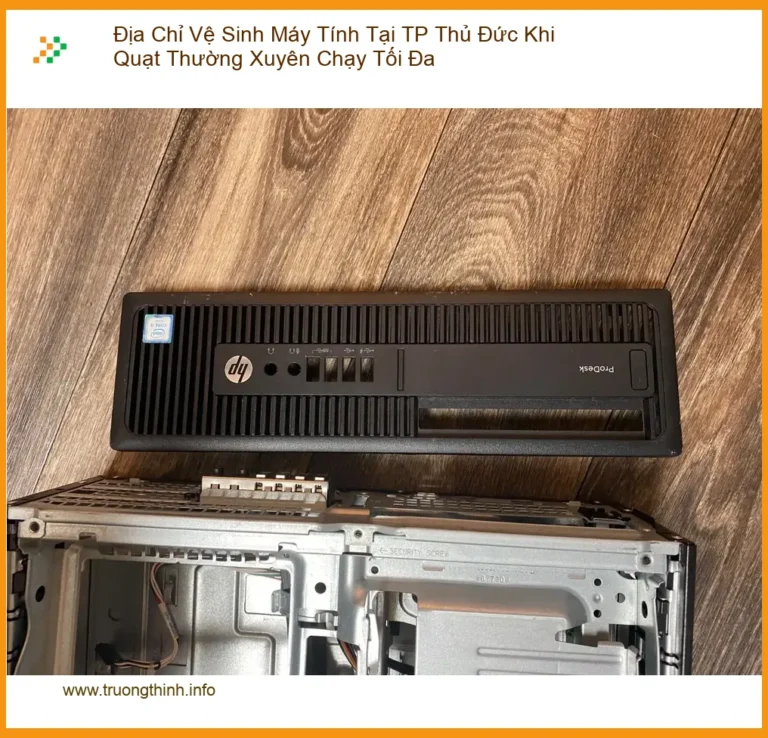 Vệ Sinh Máy Tính Thủ Đức Khi Quạt Chạy Tối Đa - Địa Chỉ Hỗ Trợ Nhanh