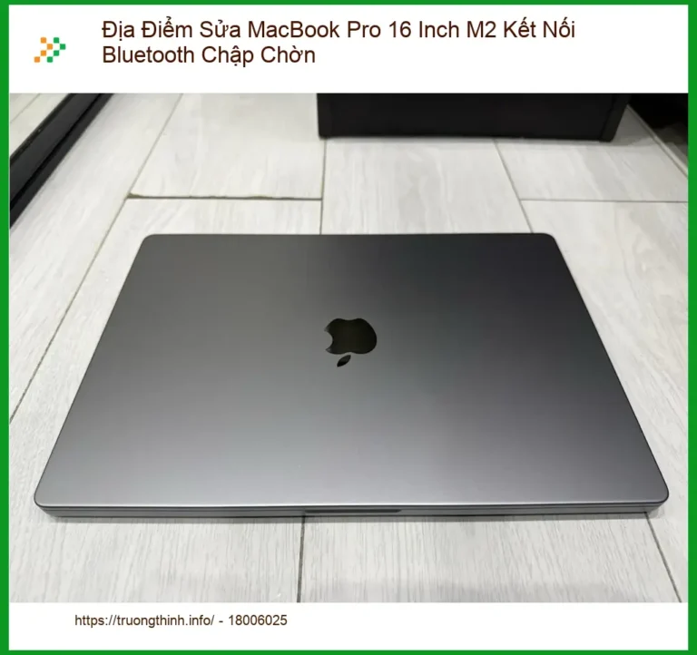 Sửa Macbook Pro 16 M2 Bluetooth chập chờn - Khắc phục lỗi tại TPHCM