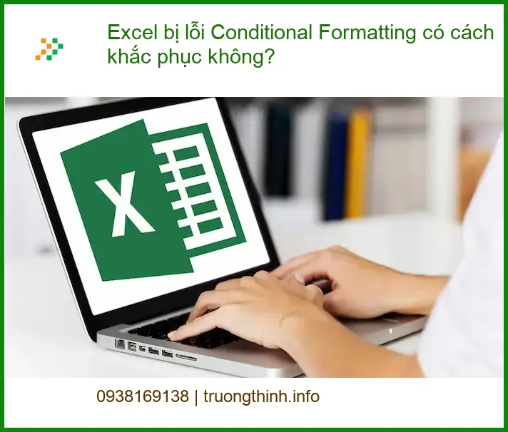 Văn phòng Excel bị lỗi Conditional Formatting - Cách xử lý tại nhà hiệu quả