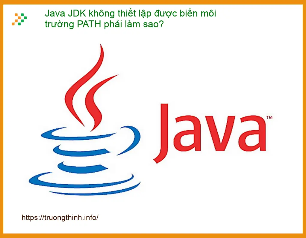 Thủ thuật Phần mềm Java JDK không thiết lập PATH - Trung tâm hỗ trợ gần đây