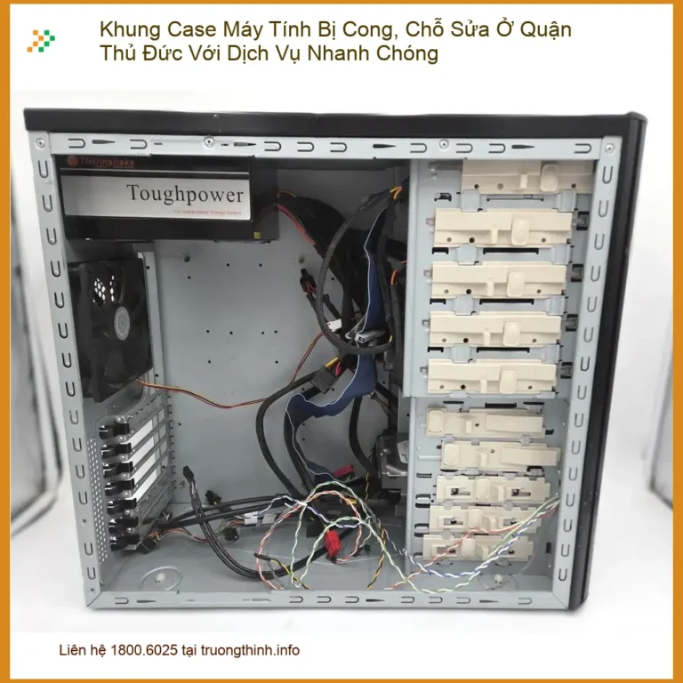 Sửa máy tính Khung Case Bị Cong Quận Thủ Đức - Thợ sửa nhanh TPHCM
