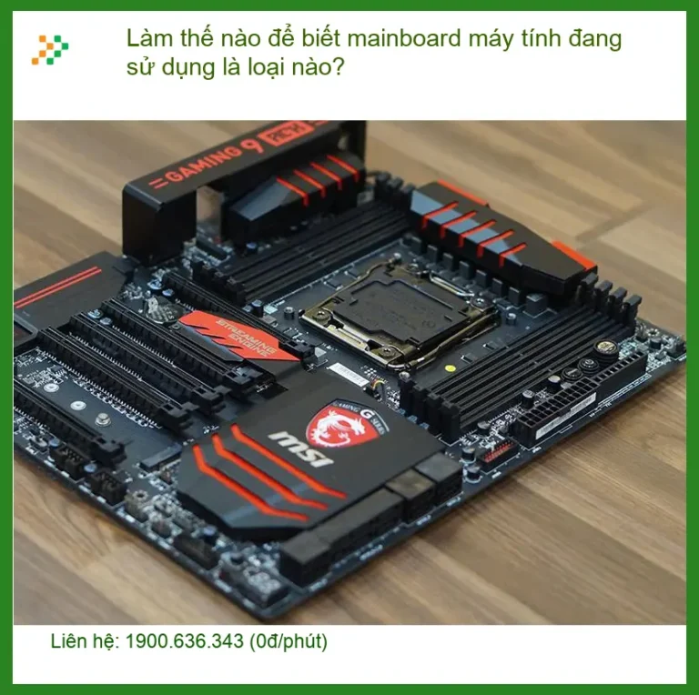 PC Làm thế nào để biết mainboard máy tính đang sử dụng là loại nào? - Chuyên gia kỹ thuật Trường Thịnh