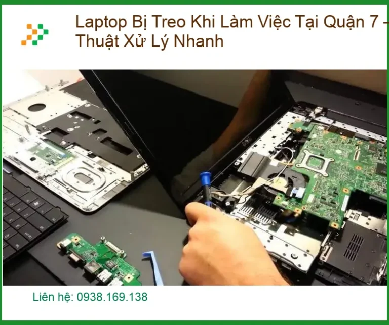 Sửa Laptop Bị Treo Khi Làm Việc Quận 7 - Địa chỉ trung tâm hỗ trợ gần đây