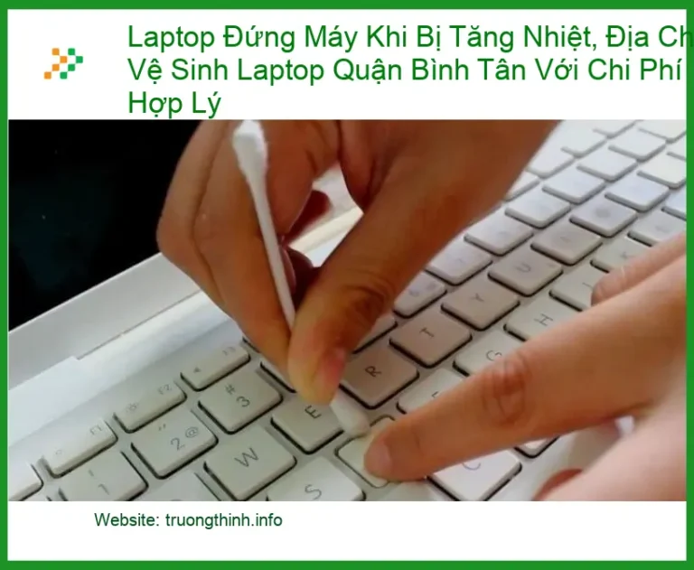 Vệ Sinh Laptop Đứng Máy Khi Bị Tăng Nhiệt Quận Bình Tân - Địa chỉ uy tín, giá tốt