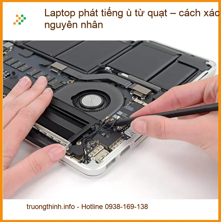 Laptop phát tiếng ù từ quạt – cách xác định nguyên nhân, tự xử lý