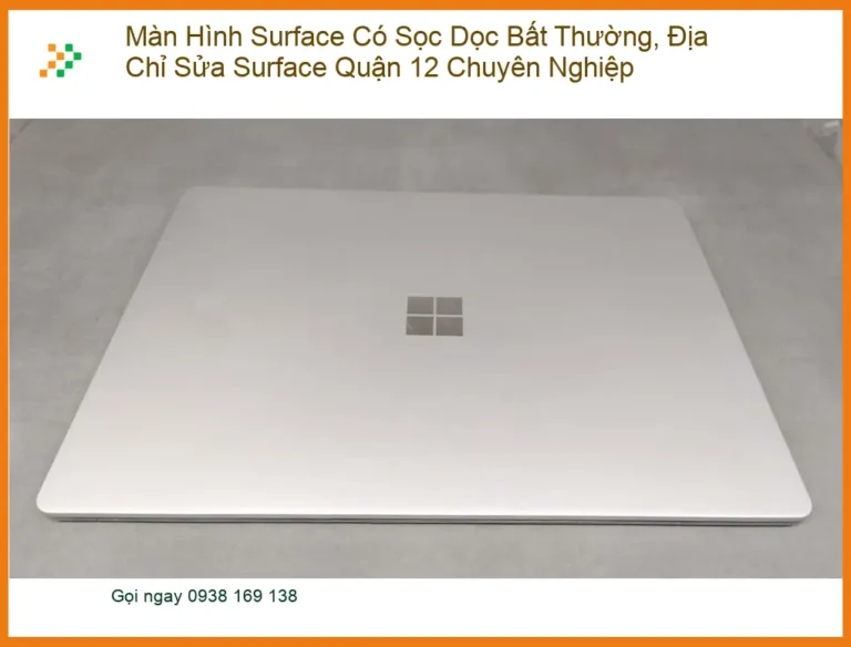 Sửa Surface Màn Hình Sọc Dọc Bất Thường Quận 12 - Địa điểm thay uy tín