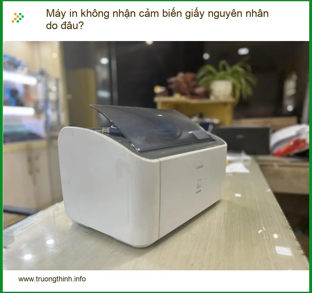 Máy in không nhận cảm biến giấy nguyên nhân do đâu - Cách tự xử lý tại nhà