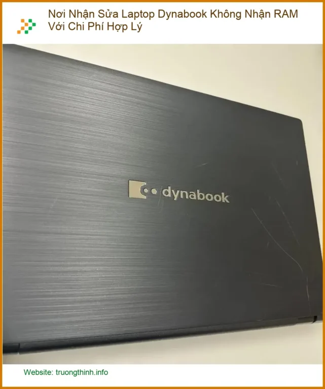 Sửa Laptop Nơi Nhận Dynabook Không RAM - Trung tâm lấy liền TPHCM