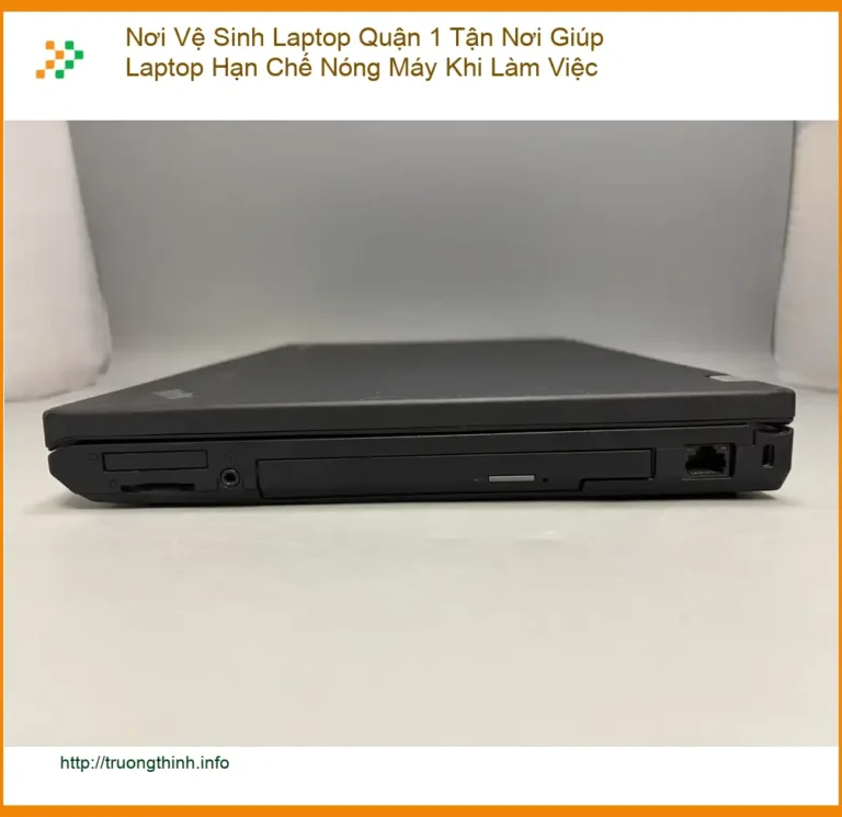 Vệ Sinh Laptop Quận 1 Tận Nơi Hạn Chế Nóng Máy - Dịch Vụ Lấy Liền