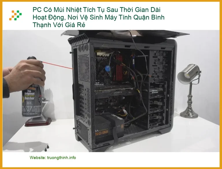 Vệ Sinh Máy Tính PC Có Mùi Nhiệt Tụ Bình Thạnh - Trung Tâm Giá Rẻ