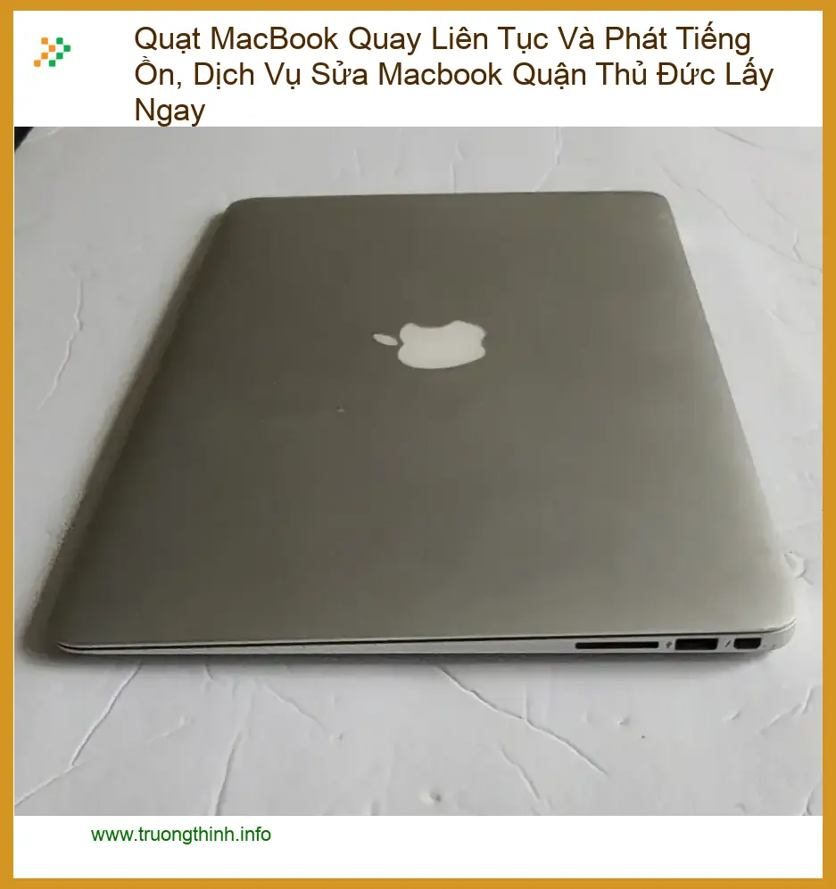 Sửa Macbook Quạt Quay Liên Tục Ồn Thủ Đức - Dịch vụ lấy ngay uy tín