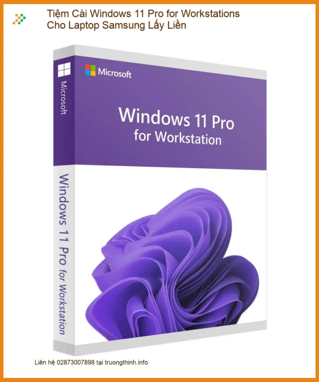 Windows Tiệm Cài 11 Pro for Workstations Laptop Samsung - Cài lấy liền TPHCM