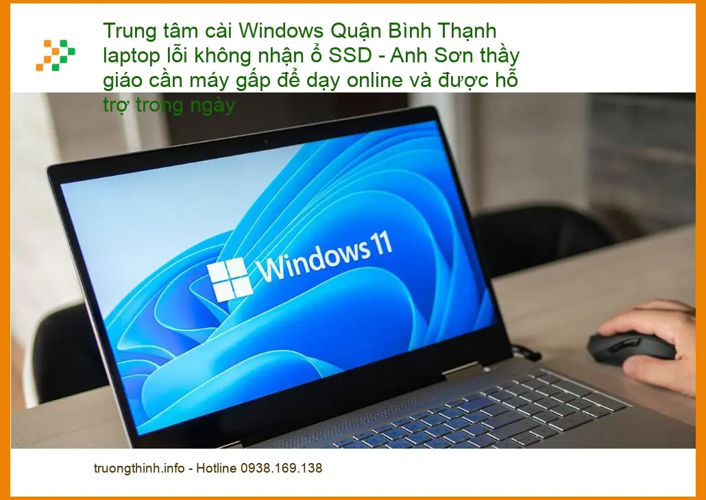Cài Windows Quận Bình Thạnh laptop lỗi SSD - Hỗ trợ thầy giáo gấp trong ngày
