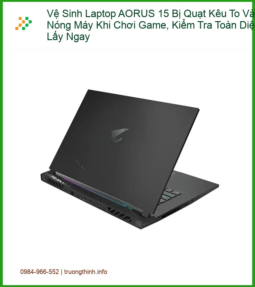 Vệ Sinh Laptop AORUS 15 Quạt Kêu To Nóng Máy - Dịch vụ lấy liền TPHCM