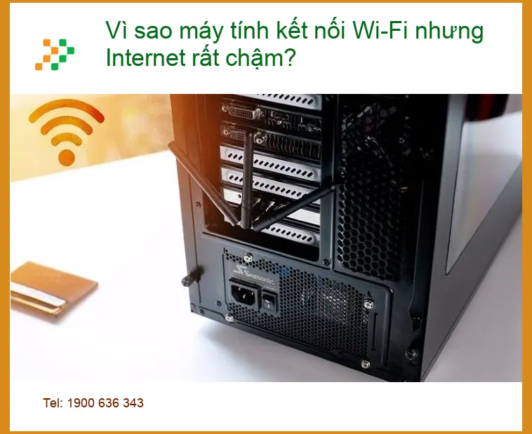 PC Vì sao máy tính kết nối Wi-Fi chậm? - Cách khắc phục tại nhà