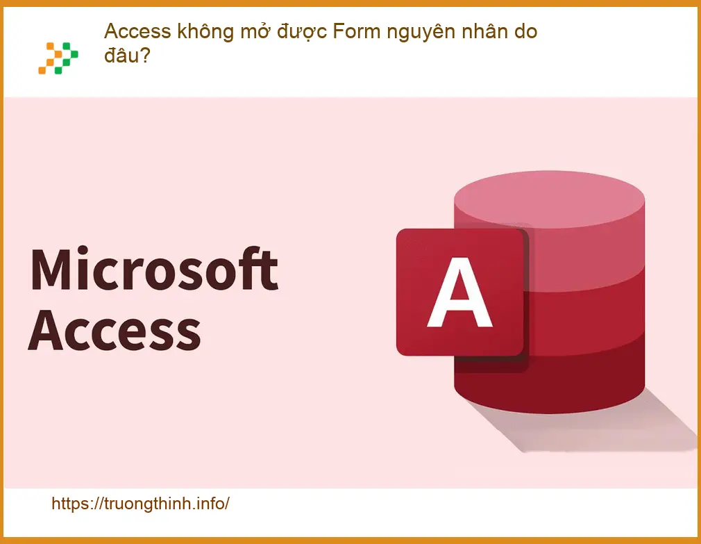 Văn phòng Access không mở được Form nguyên nhân do đâu? - Cách tự xử lý tại nhà