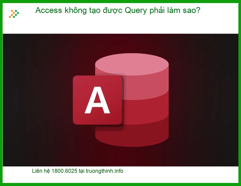 Access không tạo được Query lỗi truy vấn - Trung tâm hỗ trợ gần đây