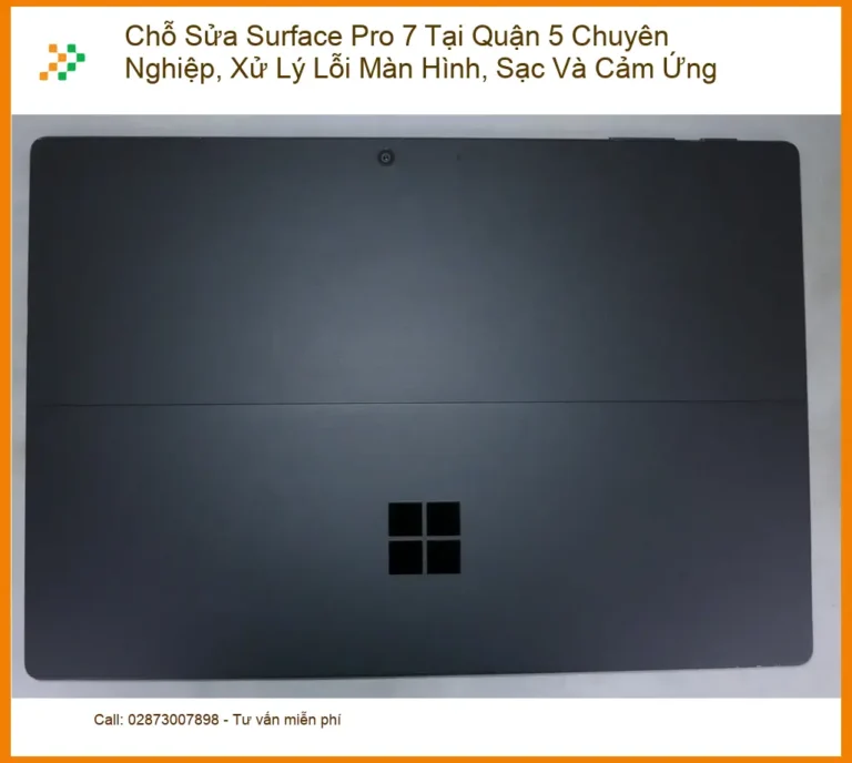 Sửa Surface Pro 7 Quận 5: Màn hình, sạc, cảm ứng - Địa chỉ uy tín