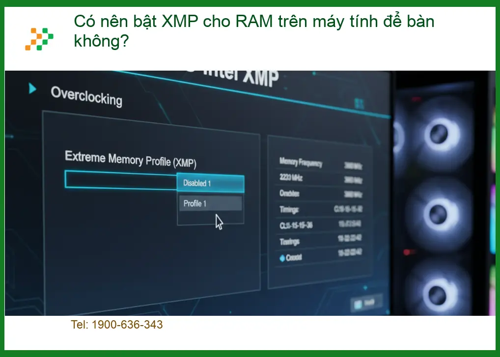 PC Có nên bật XMP cho RAM trên máy tính để bàn không? - Tư vấn từ chuyên gia kỹ thuật