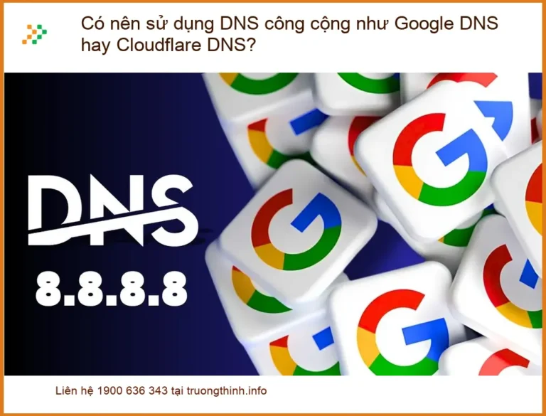 PC Có nên sử dụng DNS công cộng - Tư vấn từ chuyên gia kỹ thuật
