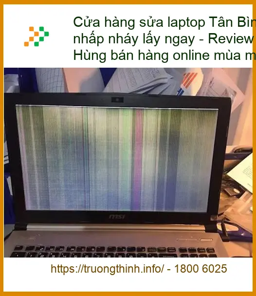Sửa laptop Tân Bình lỗi màn hình nhấp nháy lấy ngay - Địa chỉ uy tín