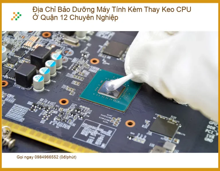 Vệ Sinh Máy Tính Quận 12 Kèm Thay Keo CPU - Trung tâm uy tín