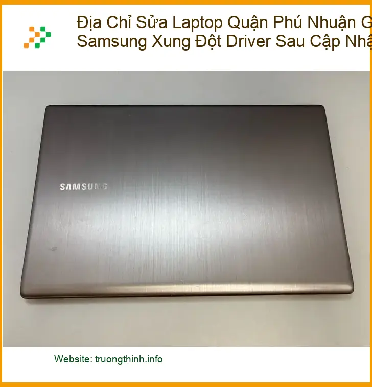 Sửa Laptop Quận Phú Nhuận Samsung Driver Lỗi - Trung tâm uy tín