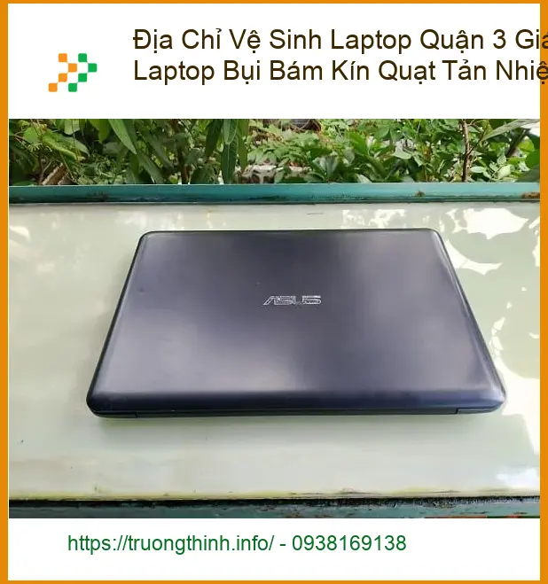 Vệ Sinh Laptop Địa Chỉ Quận 3 Giá Rẻ - Trung Tâm Uy Tín Lấy Liền
